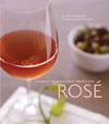 Ros&eacute;: A Guide to the World’s Most Versatile Wine