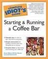 Complete Idiot's Guide To Starting And Running A Coffee Bar ISBN 1592574068 new ISBN 9781592574063