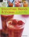 Smoothies, Blends and Shakes: Over 75 Deliciously Healthy and Luxurious Step-By-Step Recipes  ISBN 1844761770 new ISBN 9781844761777