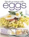 Fabulous Ways With Eggs: Make The Most Of Eggs With How-To Techniques And Over 50 Step-By-Step Recipes  ISBN 1844761932 new ISBN 9781844761937